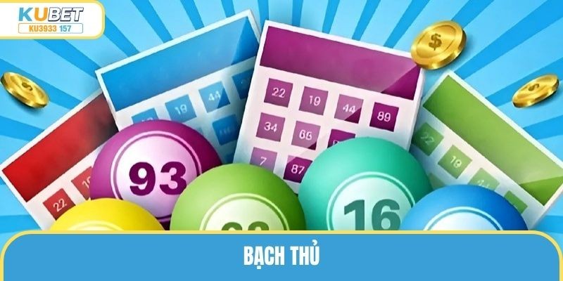 Bạch Thủ Là Gì? Học Kinh Nghiệm Săn Số Của Cao Thủ