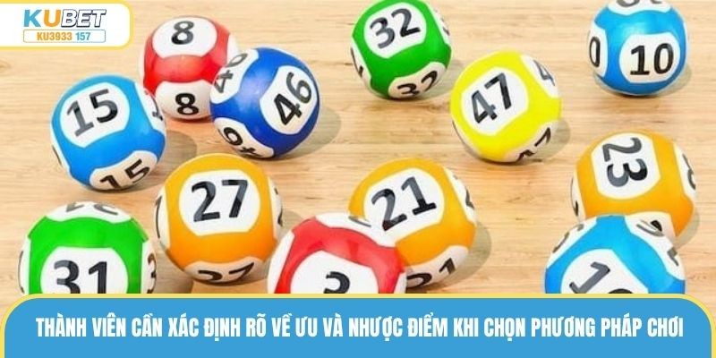 Thành viên cần xác định rõ về ưu và nhược điểm khi chọn phương pháp chơi