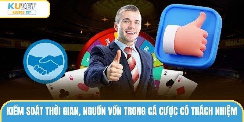 Kiểm soát thời gian, nguồn vốn trong cá cược có trách nhiệm