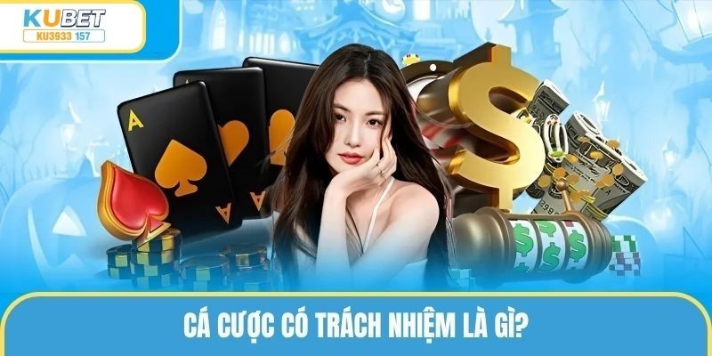 Cá cược có trách nhiệm là gì?