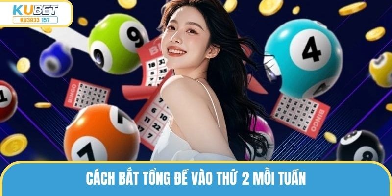 Cách bắt tổng đề vào thứ 2 mỗi tuần