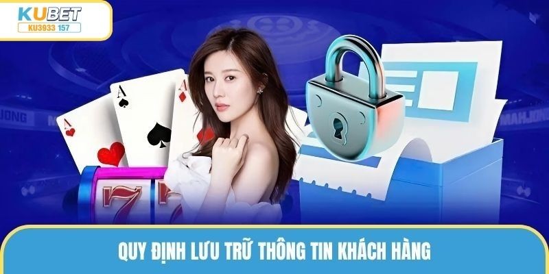 Quy định lưu trữ thông tin khách hàng