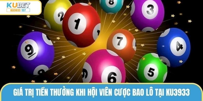 Giá trị tiền thưởng khi chơi bao lô gấp hàng trăm lần so với số vốn