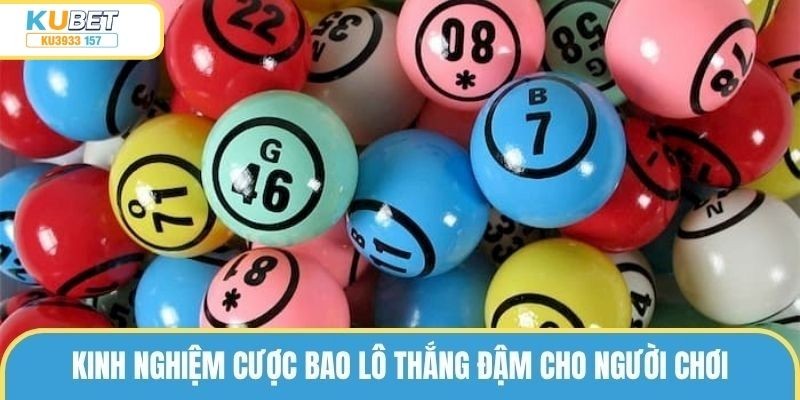 Cược Bao Lô Là Gì? Kinh Nghiệm Cược Chuẩn Từ Cao Thủ Kubet