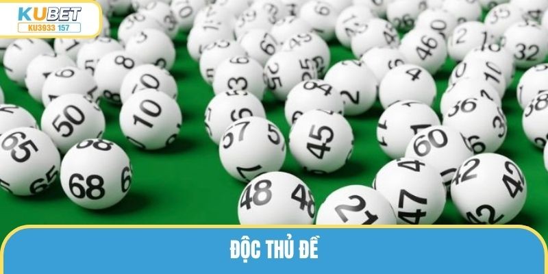 Độc Thủ Đề Và Những Cách Dự Đoán Đơn Giản Nên Biết