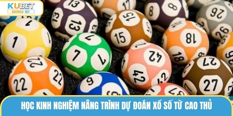Học kinh nghiệm nâng trình dự đoán xổ số từ cao thủ