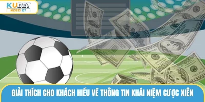 Giải thích cho khách hiểu về thông tin khái niệm cược xiên