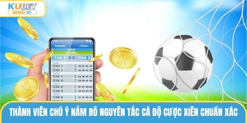 Thành viên chú ý nắm rõ nguyên tắc cá độ cược xiên chuẩn xác
