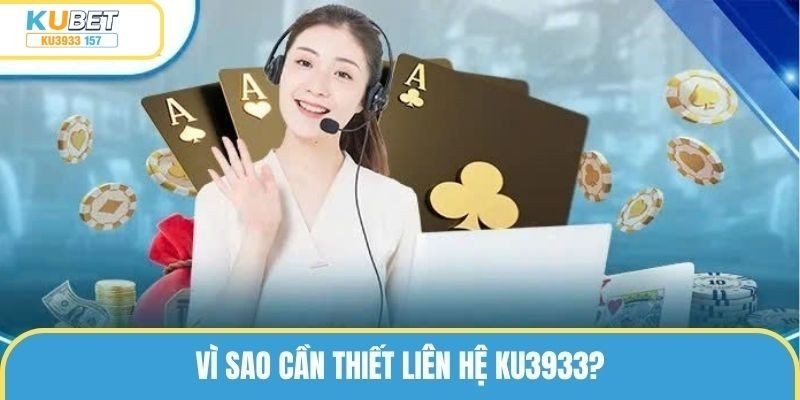 Vì sao cần thiết liên hệ ku3933?