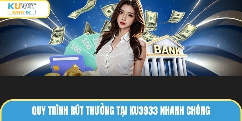 Hướng dẫn rút tiền ku3933 đơn giản giúp khách hàng thực hiện nhanh chóng