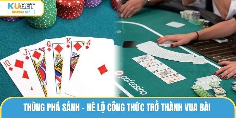 Thùng Phá Sảnh – Hé Lộ Công Thức Từ Kubet Để Trở Thành Vua Bài 