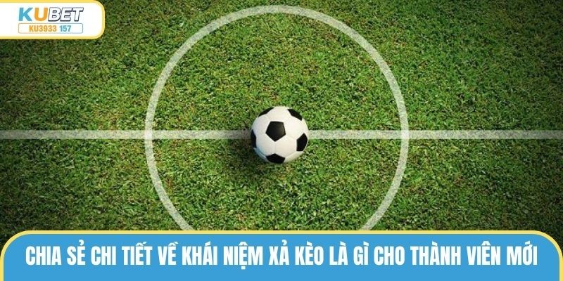 Chia sẻ chi tiết về khái niệm xả kèo là gì cho thành viên mới
