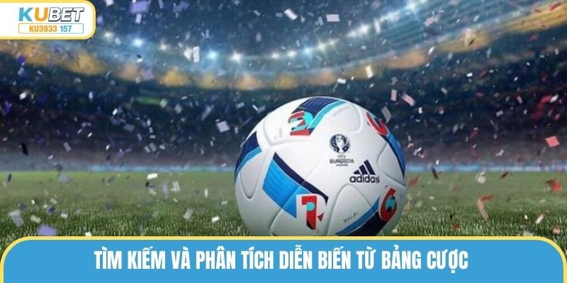 Tìm kiếm và phân tích diễn biến từ bảng cược