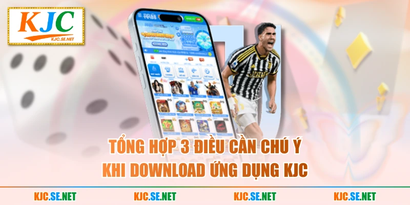 Tổng hợp 3 điều cần chú ý khi download ứng dụng KUBET 